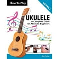 thumbnail image 1 of Pre-Owned How To Play Ukulele: A Complete Guide for Absolute Beginners - Level 1 (Paperback) 1908707089 9781908707086, 1 of 1