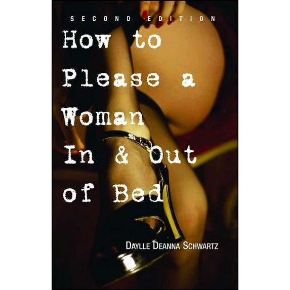 How to Please a Woman in & Out of Bed, (Paperback)