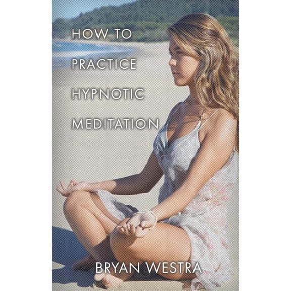 How To Practice Hypnotic Meditation, (Paperback)