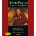 thumbnail image 1 of Pre-Owned How to Practice: The Way to a Meaningful Life (Audiobook) by His Holiness the Dalai Lama, Jeffrey Hopkins, 1 of 1