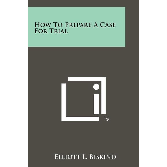 How To Prepare A Case For Trial