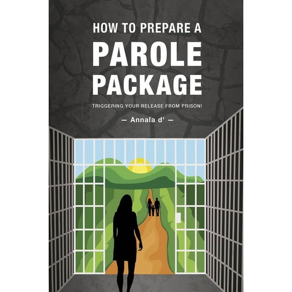 How To Prepare A Parole Package: Triggering Your Release From Prison, (Paperback)