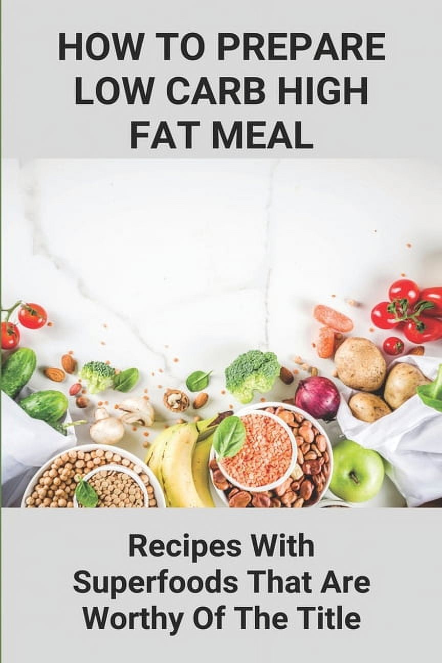 How To Prepare Low Carb High Fat Meal: Recipes With Superfoods That Are