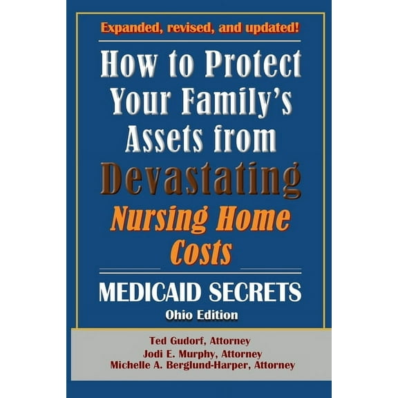 How To Protect Your Family's Assets From Devastating Nursing Home Costs: Medicaid Secrets 2025 (Ohio Edition), (Paperback)