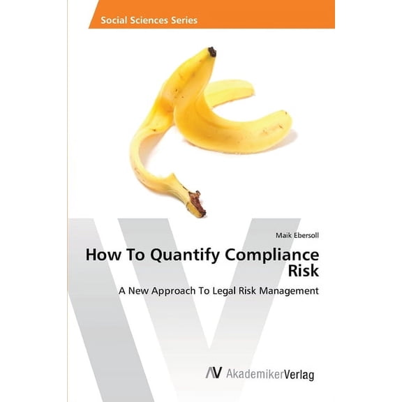 How To Quantify Compliance Risk (Paperback)