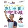 thumbnail image 1 of How to Raise an Amazing Child the Montessori Way, 2nd Edition : A Parents' Guide to Building Creativity, Confidence, and Independence, 1 of 1