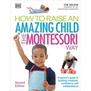 How To Raise An Amazing Child the Montessori Way, 2nd Edition (Paperback)