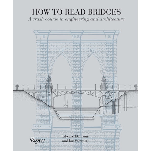 How to Read... How to Read Bridges: A Crash Course in Engineering and Architecture, (Paperback)
