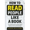 thumbnail image 1 of How To Read People Like A Book: The Complete Guide To Analyze People, Decode Emotions, Predict Intentions, Behavior, and, (Paperback), 1 of 1