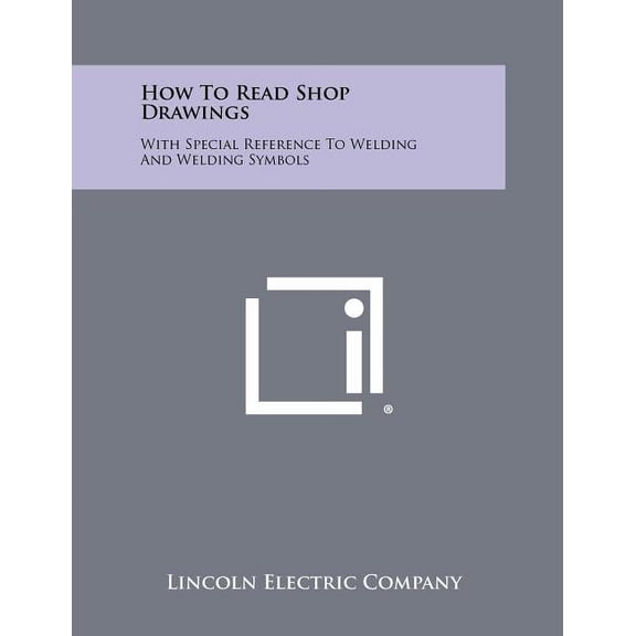 How To Read Shop Drawings: With Special Reference To Welding And Welding Symbols (Paperback)