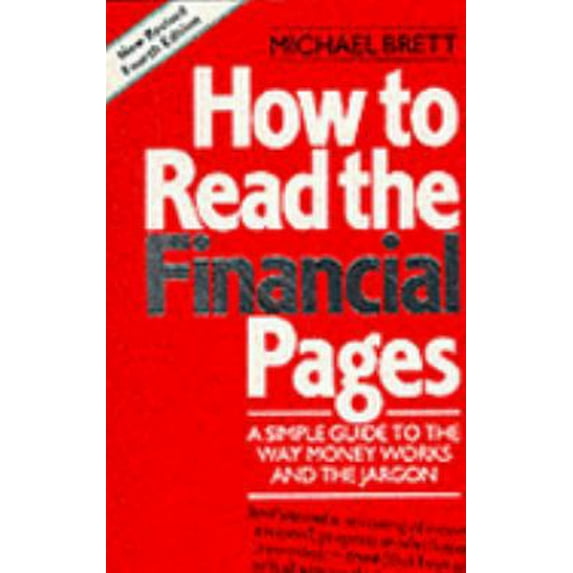 Pre-Owned How to Read the Financial Pages: A Simple Guide to the Way Money Works and the Jargon (Paperback) 0712675604 9780712675604