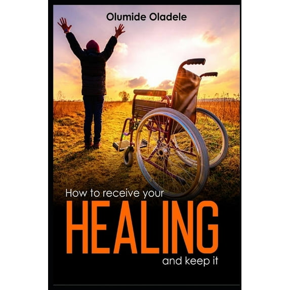 How To Receive Your Healing and Keep It (Paperback)
