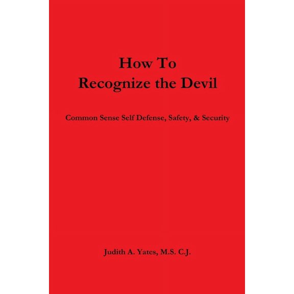 How To Recognize the Devil Common Sense Self Defense, Safety, & Security, (Paperback)