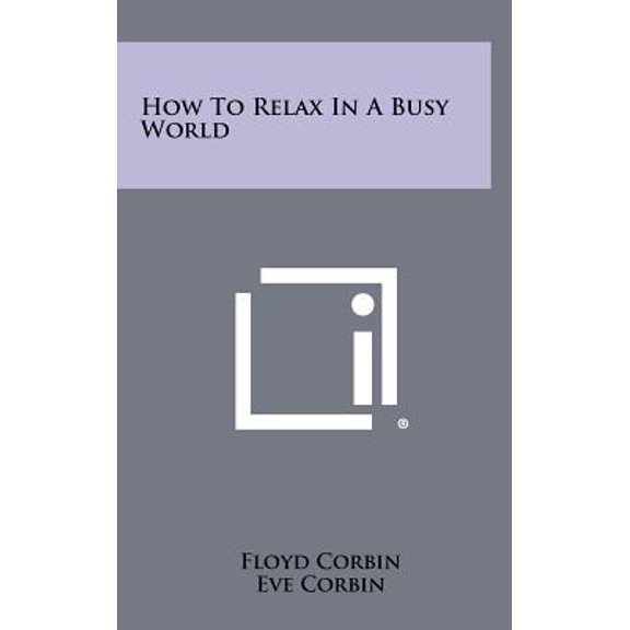 How to Relax in a Busy World Hardcover