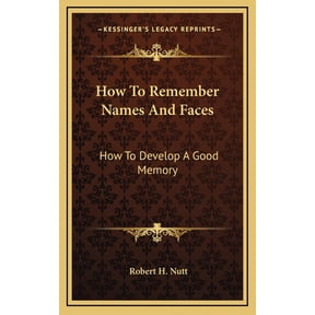 How To Remember Names And Faces: How To Develop A Good Memory, (Hardcover)