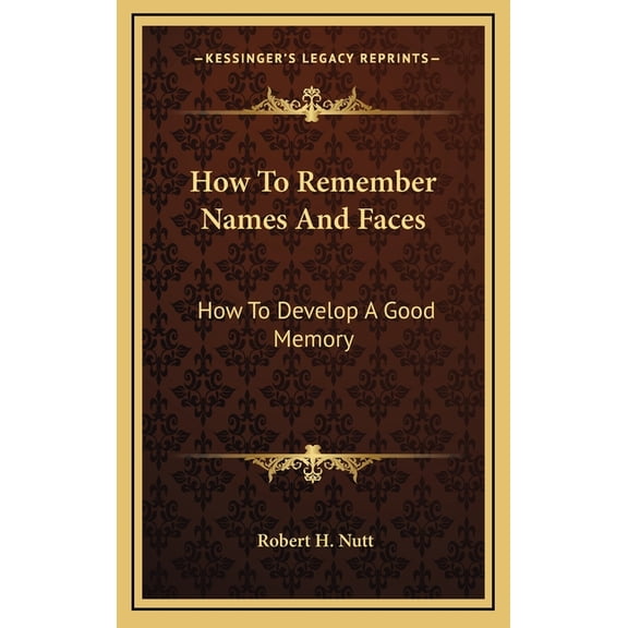 How To Remember Names And Faces: How To Develop A Good Memory, (Hardcover)