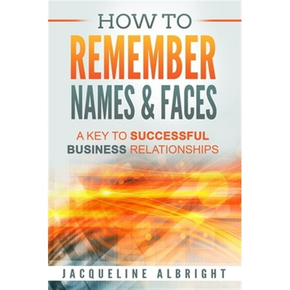 How To Remember Names & Faces: A Key to Successful Business Relationships