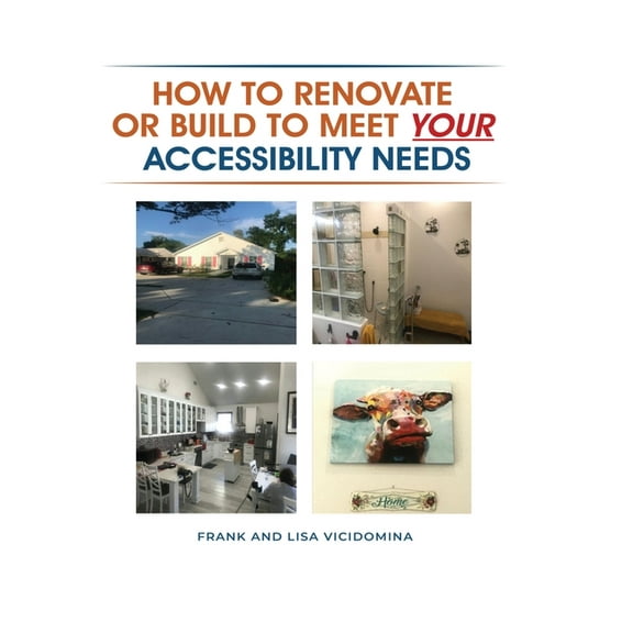How To Renovate Or Build To Meet Your Accessibility Needs, (Hardcover)