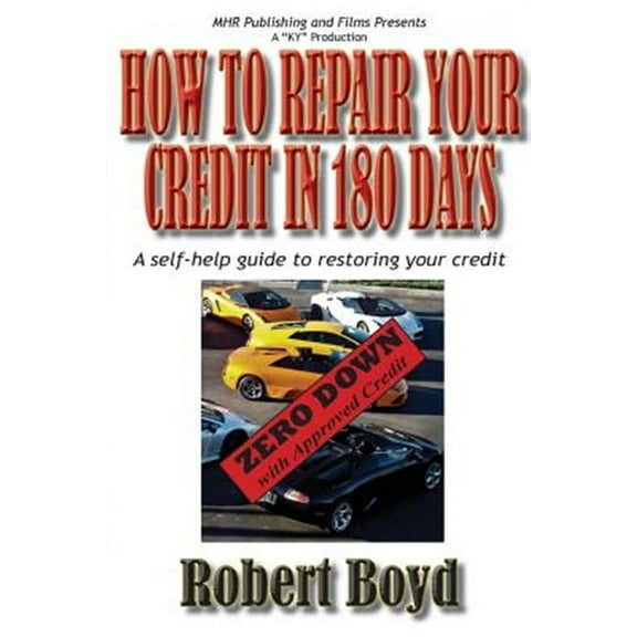 How To Repair Your Credit in 180 Days: A Self-Help Guide to Restoring Your Credit (Paperback) by Robert Boyd