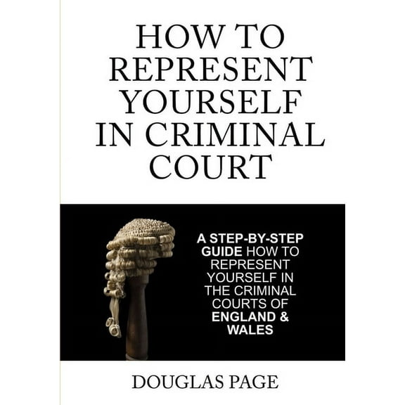 How To Represent Yourself In Criminal Court (Paperback)
