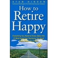 thumbnail image 1 of Pre-Owned How to Retire Happy: Everything You Need to Know about the 12 Most Important Decisions You Must Make Before You Retire (Paperback) 0071360344 9780071360340, 1 of 1