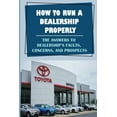 thumbnail image 1 of How To Run A Dealership Properly: The Answers To Dealership'S Faults, Concerns, And Prospects: Entered The Market Space, (Paperback), 1 of 1