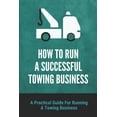 thumbnail image 1 of How To Run A Successful Towing Business: A Practical Guide For Running A Towing Business: Traffic Incident Management, 1 of 1