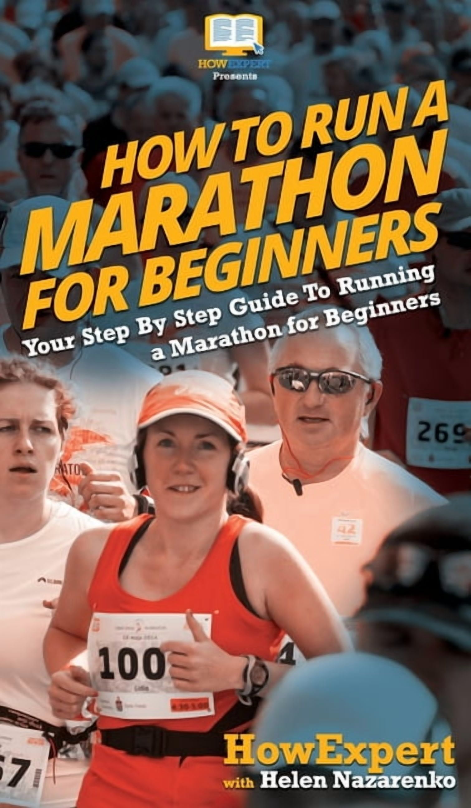 How To Run a Marathon For Beginners: Your Step By Step Guide To Running a Marathon for Beginners, (Hardcover)