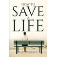 thumbnail image 1 of How To Save A Life, (Paperback), 1 of 1