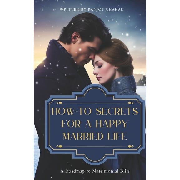 How-To Secrets for a Happy Married Life: A Roadmap to Matrimonial Bliss (Paperback)