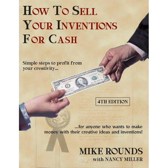 How To Sell Your Inventions For Cash  Paperback  1793883211 9781793883216 Mike Rounds, Nancy Miller