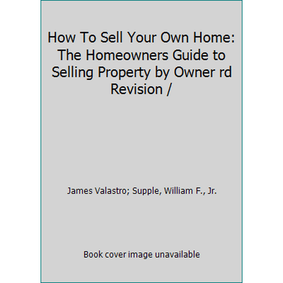 Pre-Owned How To Sell Your Own Home: The Homeowners Guide to Selling Property by Owner rd Revision / (Paperback) 0965391108 9780965391108