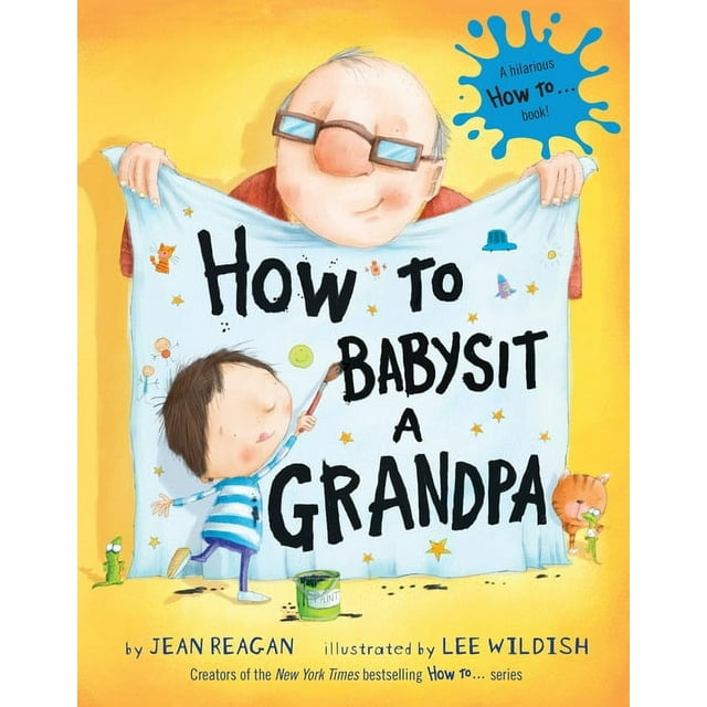 How To Series: How to Babysit a Grandpa : A Book for Dads, Grandpas, and Kids (Hardcover)