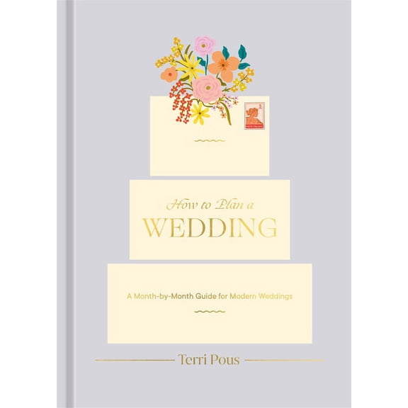 How to How to Plan a Wedding: A Month-By-Month Guide for Modern Weddings, (Hardcover)