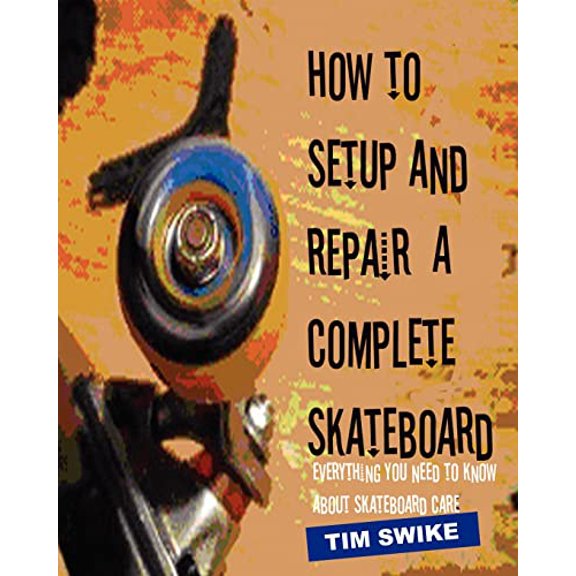 Pre-Owned How To Setup And Repair A Complete Skateboard: Everything You Need To Know About Skateboard Care. Paperback