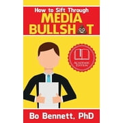 How To Sift Through Media Bullsh*t, Paperback