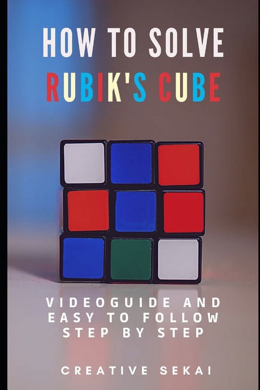 How to solve a Rubik's Cube - easy step-by-step guide to