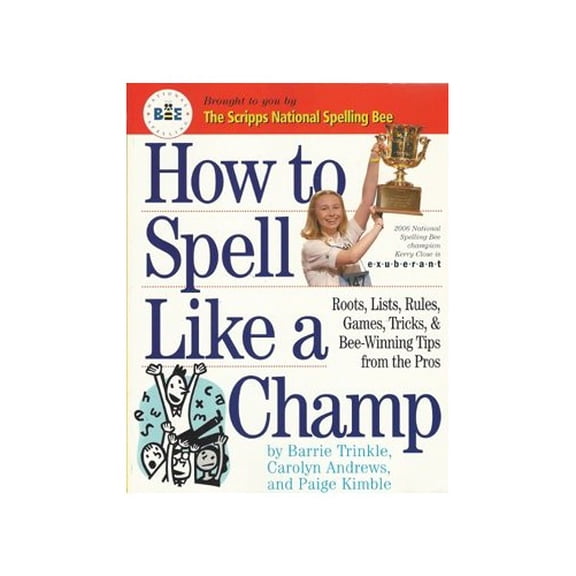 Pre-Owned How To Spell Like A Champ - Roots, Lists, Rules, Games, Tricks, & Bee-winning Tips From The Pros