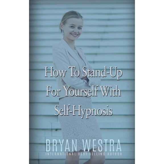 How To Stand-Up For Yourself With Self-Hypnosis (Paperback)