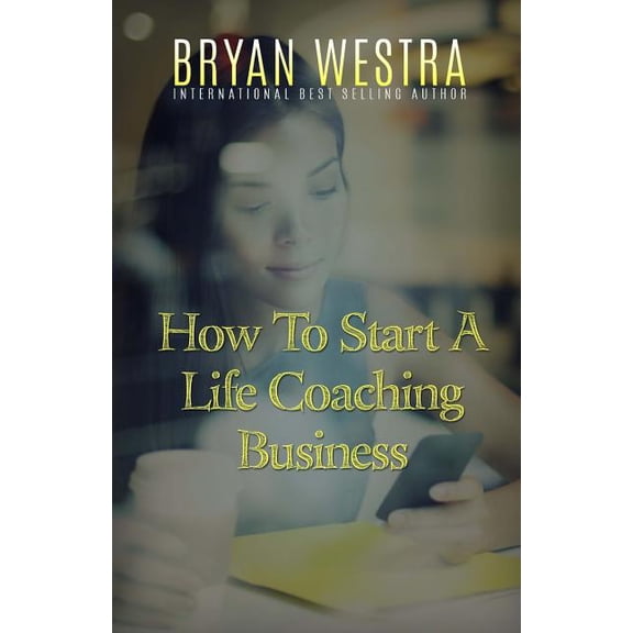 How to Start a Life Coaching Business
