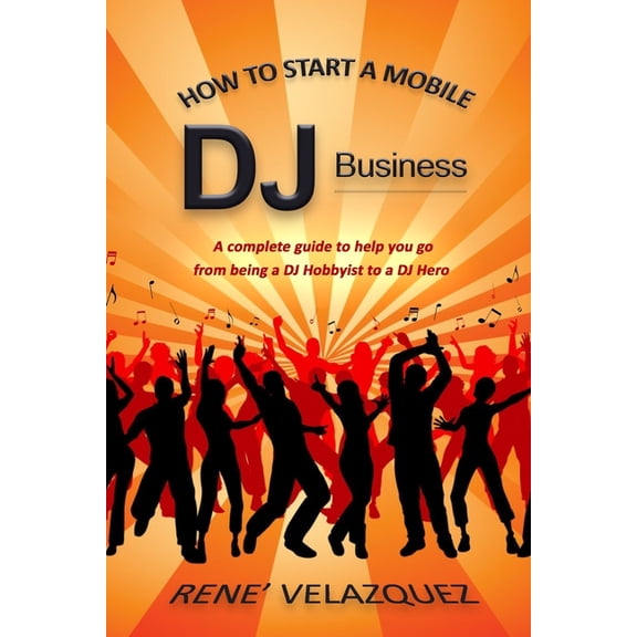 How To Start A Mobile DJ Business, (Paperback)