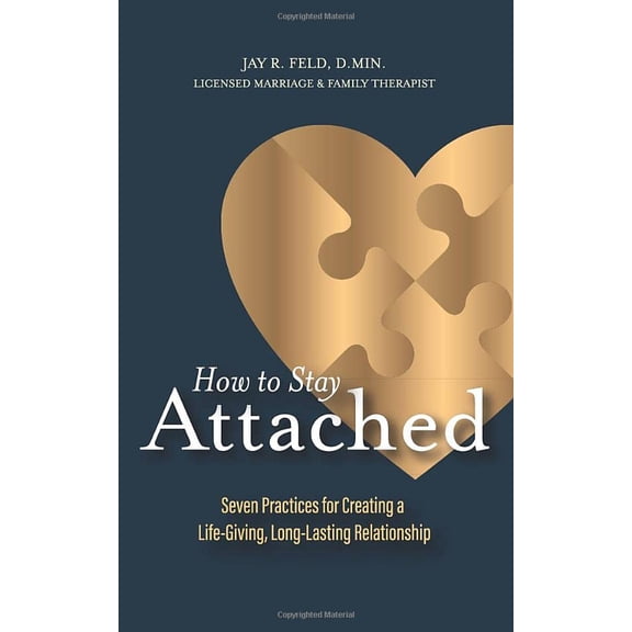 Pre-Owned How To Stay Attached: Seven Practices for Creating a Life-Giving, Long-Lasting Relationship Paperback