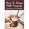 thumbnail image 1 of How To Steam Milk Properly: Guidelines For Barista: What Are The Ingredients Of A Cappuccino? (Paperback), 1 of 1
