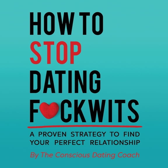 How To Stop Dating F*ckwits (Paperback)