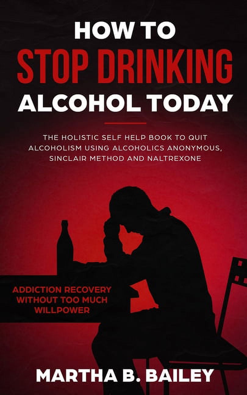 How To Stop Drinking Alcohol Today The Holistic Self Help Book To Quit