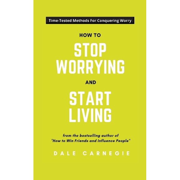 How To Stop Worrying And Start Living, (Hardcover)
