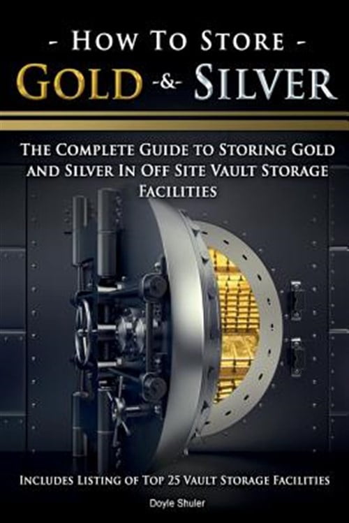 How To Store Gold & Silver: The Complete Guide To Storing Gold And ...