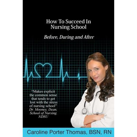 Pre-Owned How To Succeed In Nursing School (Paperback) 1467950254 9781467950251