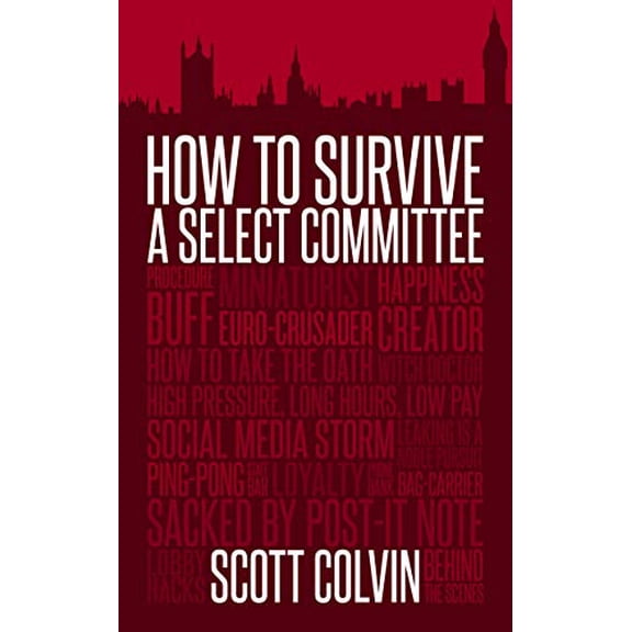 How To Survive A Select Committee