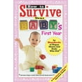 thumbnail image 1 of How To Survive Your Baby's First Year : By Hundreds Of Happy Parents Who Did; And Some Things To Avoid, From A Few Who Barely Made It, 1 of 1